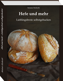 Hefe und mehr - Das Buch zum Blog 