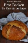 Brot backen für Anfänger: The ebook Brot backen für Anfänger: The ebook